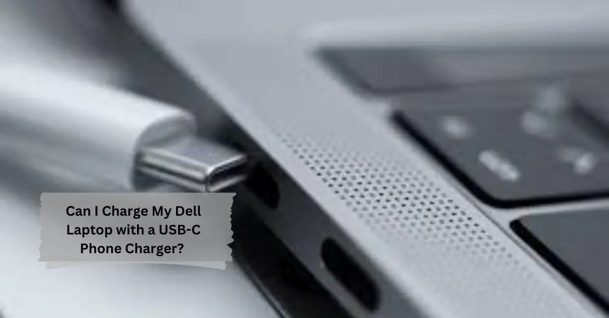 Can I Charge My Dell Laptop with a USB-C Phone Charger? - The Ultimate Guide!