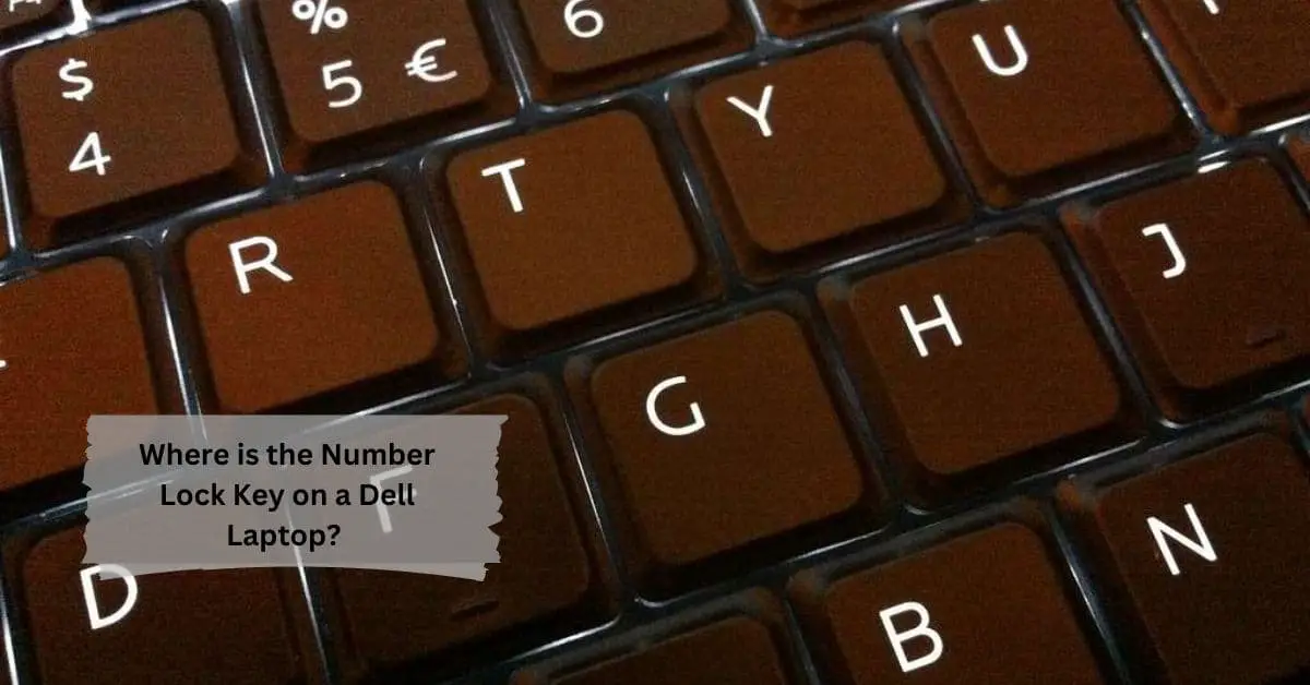 Where is the Number Lock Key on a Dell Laptop? - The Ultimate Guide!