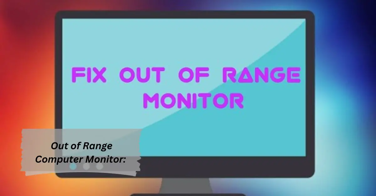 Out of Range Computer Monitor How to Fix the Issue!