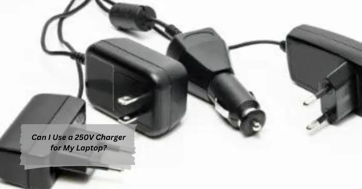 Can I Use a 250V Charger for My Laptop