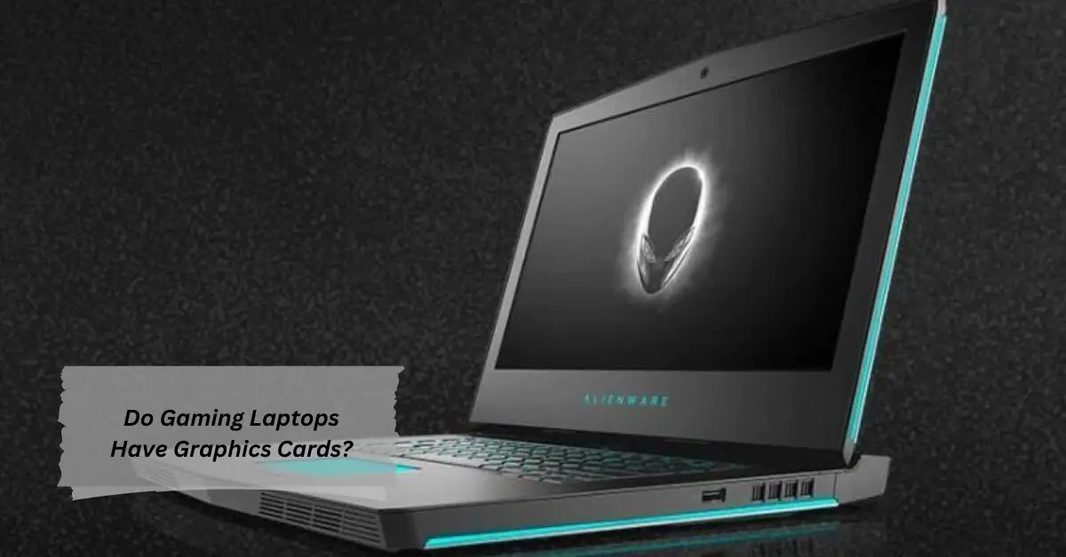 Do Gaming Laptops Have Graphics Cards