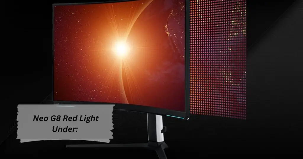 Common Causes of the Red Light Under the Neo G8 Monitor