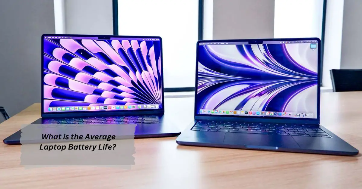 What is the Average Laptop Battery Life - All Guide!