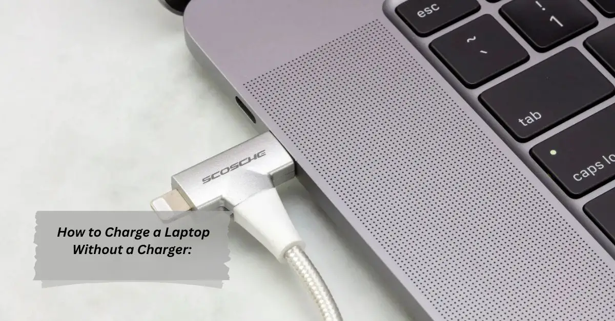 How to Charge a Laptop Without a Charger 7 Easy and Practical Methods!