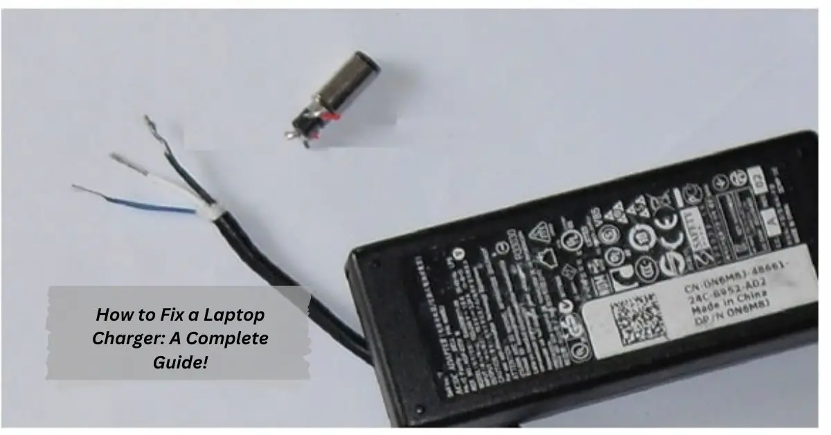 How to Fix a Laptop Charger A Complete Guide! (1)