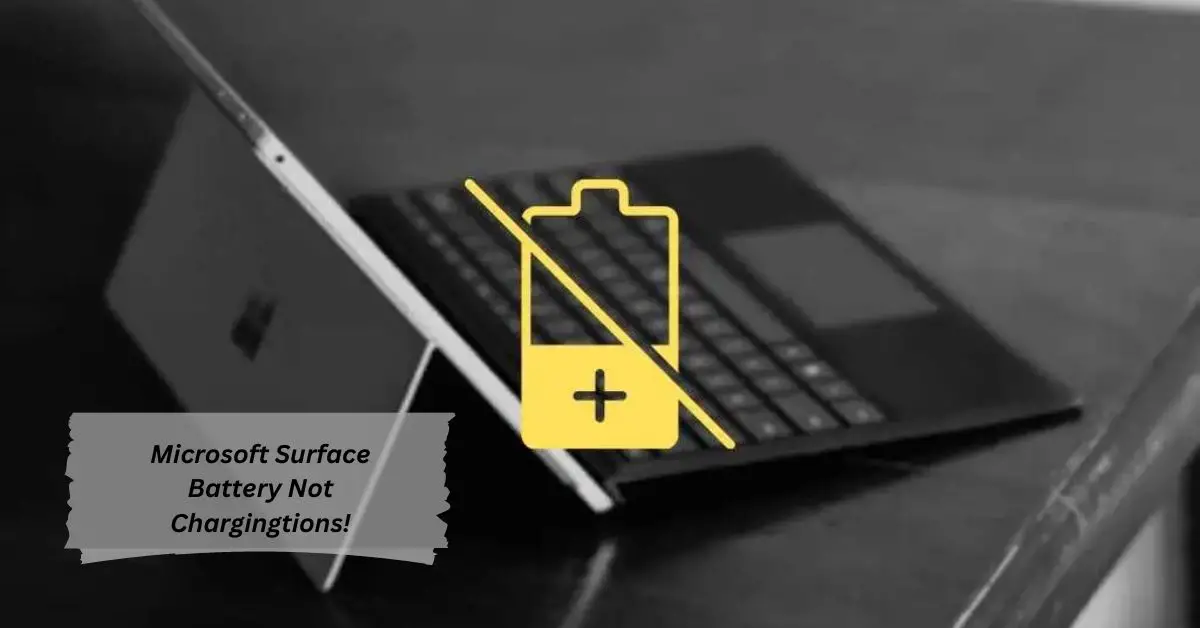 Microsoft Surface Battery Not Charging Troubleshooting Guide and Solutions!