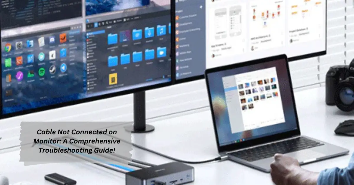 Cable Not Connected on Monitor A Comprehensive Troubleshooting Guide!
