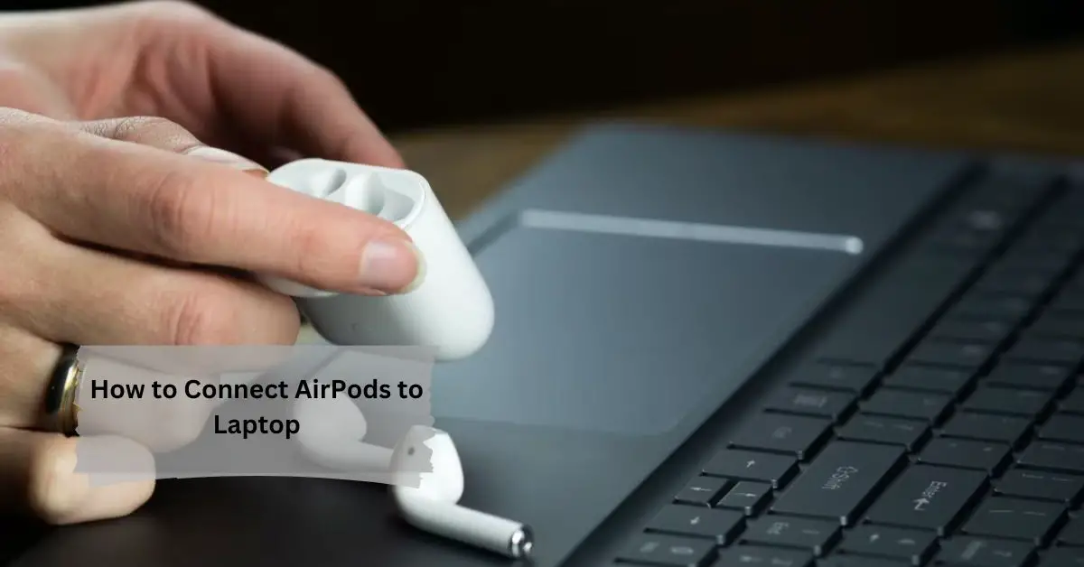 How to Connect AirPods to Laptop