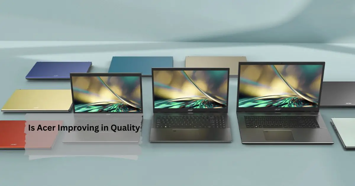 Is Acer Improving in Quality