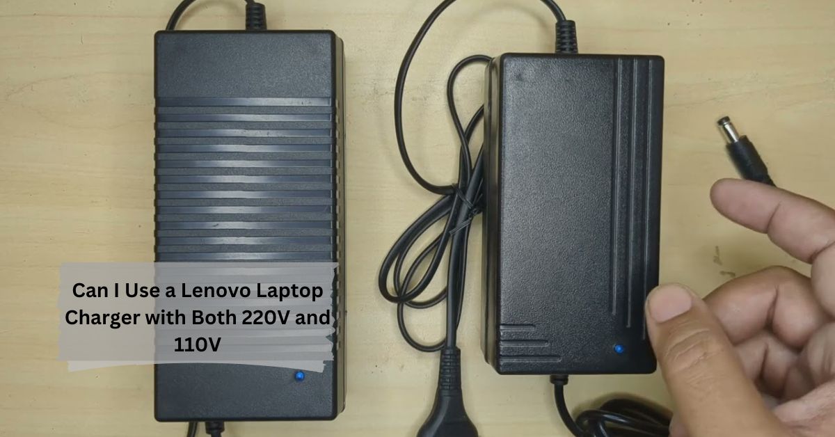 Can I Use a Lenovo Laptop Charger with Both 220V and 110V