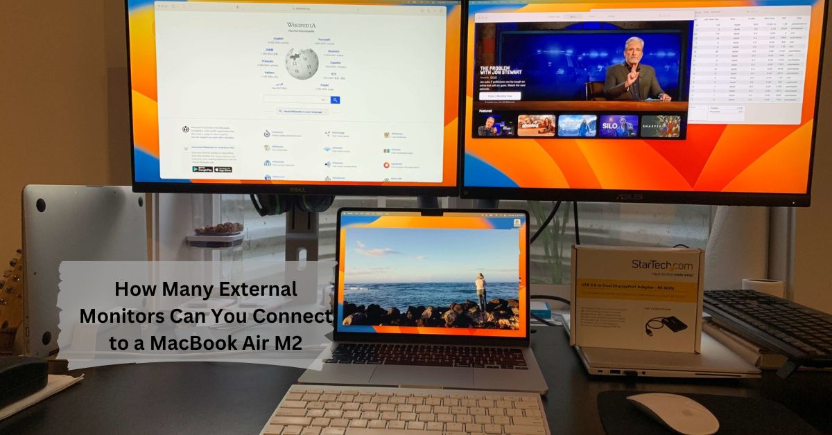 How Many External Monitors Can You Connect to a MacBook Air M2