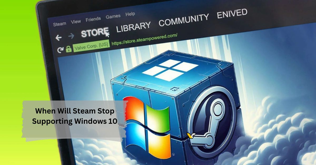 When Will Steam Stop Supporting Windows 10