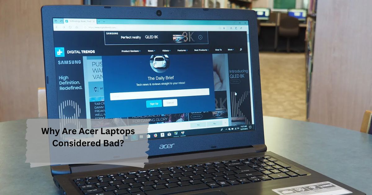 Why Are Acer Laptops Considered Bad?