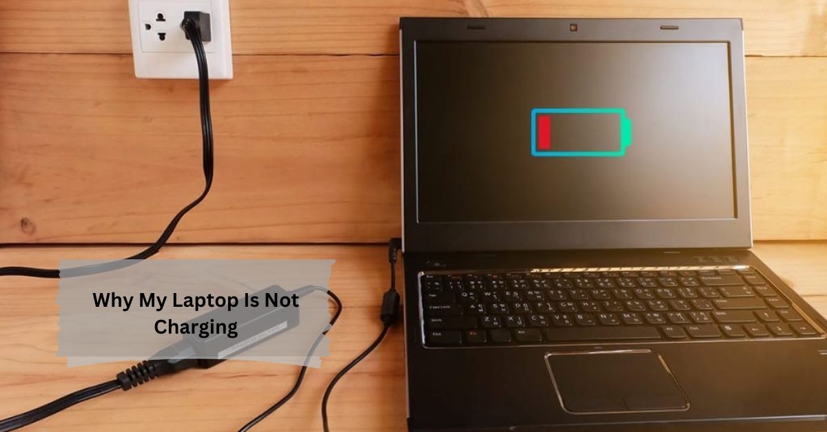 Why My Laptop Is Not Charging